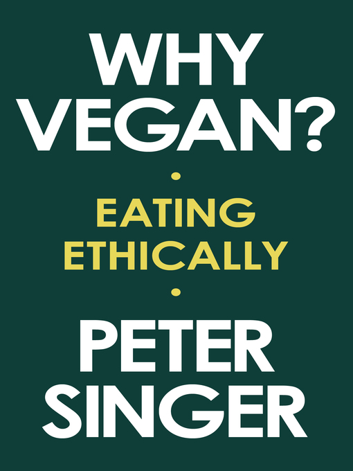 Title details for Why Vegan? by Peter Singer - Wait list